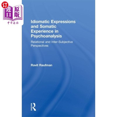 海外直订Idiomatic Expressions and Somatic Experience in ... 精神分析中的习惯表达和躯体体验