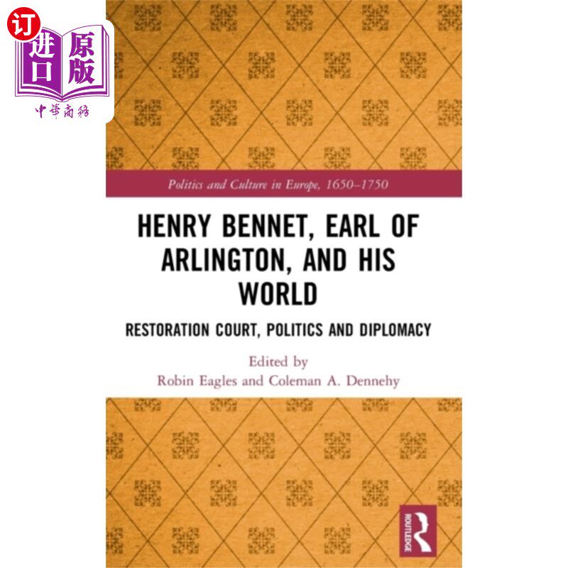 海外直订Henry Bennet, Earl of Arlington, and his World 亨利·班纳特，阿灵顿伯爵和他的世界