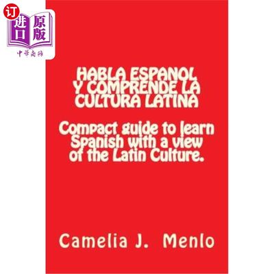 Habla Espanol y Comprende la Cultura Latina: Compact Guide to learn Spanish with 哈布拉·埃斯帕诺和拉丁文化协会【中商原