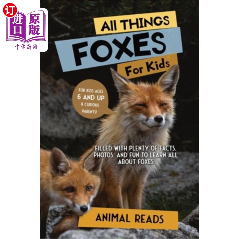 海外直订All Things Foxes For Kids: Filled With Plenty of Facts, Photos, and Fun to Learn 所有的事情狐狸的孩子：充满