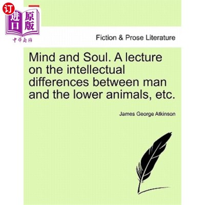 海外直订Mind and Soul. a Lecture on the Intellectual Differences Between Man and the Low 思想和灵魂。关于人类与低等