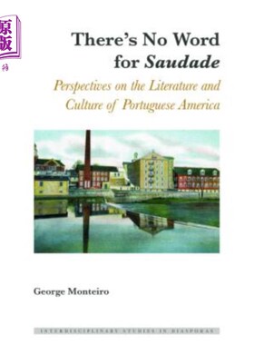 海外直订There's No Word for Saudade; Perspectives on the Literature and Culture of Portu 没有一个词可以形容S