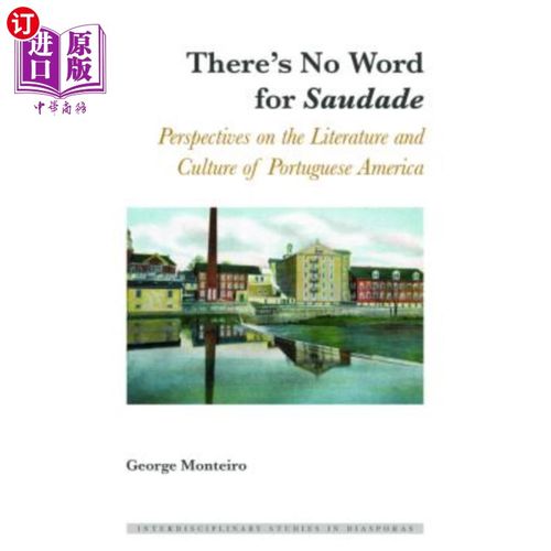 海外直订There's No Word for Saudade; Perspectives on the Literature and Culture of Portu 没有一个词可以形容S