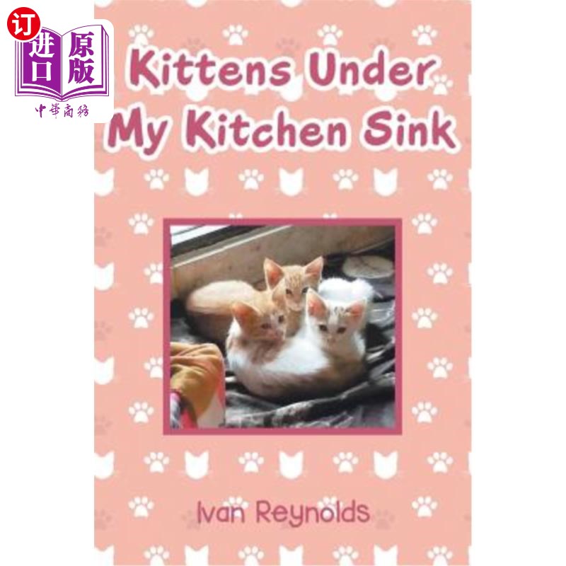 海外直订Kittens Under My Kitchen Sink 厨房水槽下的小猫