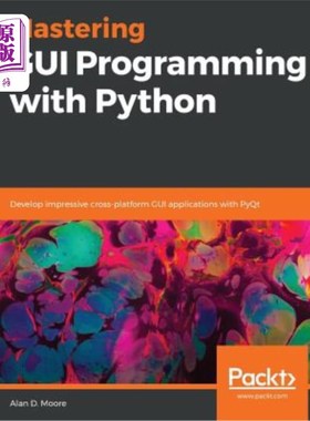 海外直订Mastering GUI Programming with Python: Develop impressive cross-platform GUI app 掌握Python的G