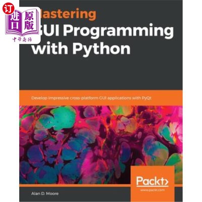 海外直订Mastering GUI Programming with Python: Develop impressive cross-platform GUI app 掌握Python的G