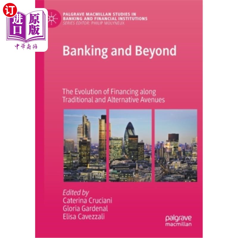 海外直订Banking and Beyond: The Evolution of Financing Along Traditional and Alternative 银行及其外:传统和替代融资