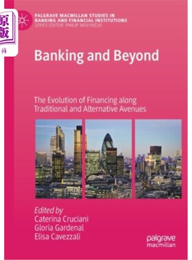 海外直订Banking and Beyond: The Evolution of Financing Along Traditional and Alternative 银行及其外:传统和替代融资