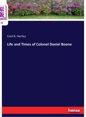 海外直订Life and Times of Colonel Daniel Boone 丹尼尔·布恩上校的一生和时代