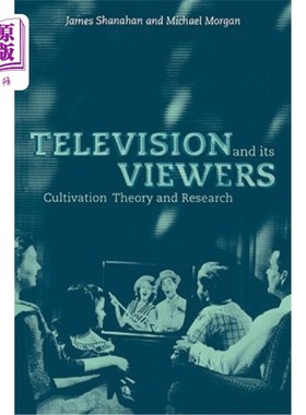 海外直订Television and Its Viewers: Cultivation Theory and Research 电视与观众:培养理论与研究