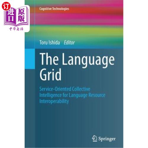 海外直订The Language Grid: Service-Oriented Collective Intelligence for Language Resourc 语言网格：面向服务的语言资
