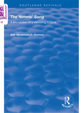 海外直订The Nenets' Song: A Microcosm of a Vanishing Culture 涅涅茨人之歌:消失文化的缩影