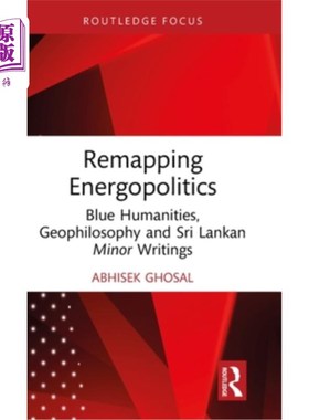 海外直订Remapping Energopolitics: Blue Humanities, Geophilosophy and Sri Lankan Minor Wr 重新绘制能源政治：蓝色人文