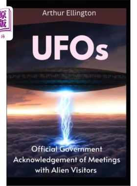 海外直订UFOs: The Official Government Acknowledgement of Meetings with Alien Visitors 不明飞行物：与外星访客会面的