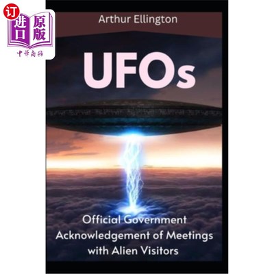海外直订UFOs: The Official Government Acknowledgement of Meetings with Alien Visitors 不明飞行物：与外星访客会面的