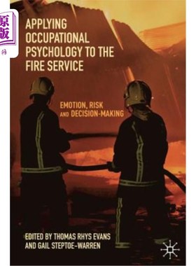 海外直订Applying Occupational Psychology to the Fire Service: Emotion, Risk and Decision 职业心理学在消防服务中的应