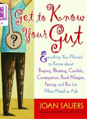 海外直订Get to Know Your Gut: Everything You Wanted to Know about Burping, Bloating, Can 了解你的肠道:你想知道的关