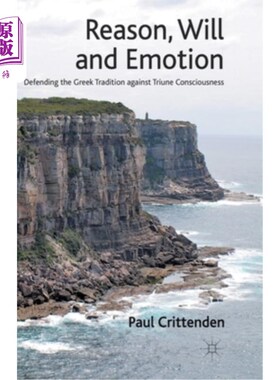 海外直订Reason, Will and Emotion: Defending the Greek Tradition Against Triune Conscious 理性、意志与情感:捍卫希腊
