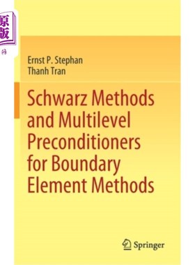 海外直订Schwarz Methods and Multilevel Preconditioners for Boundary Element Methods 边界元方法的Schwarz方法和多级预
