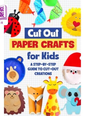 海外直订Cut Out Paper Crafts for Kids: A Step-by-Step Guide to Cut-Out Creations 剪纸工艺品的孩子：一步一步的指导剪