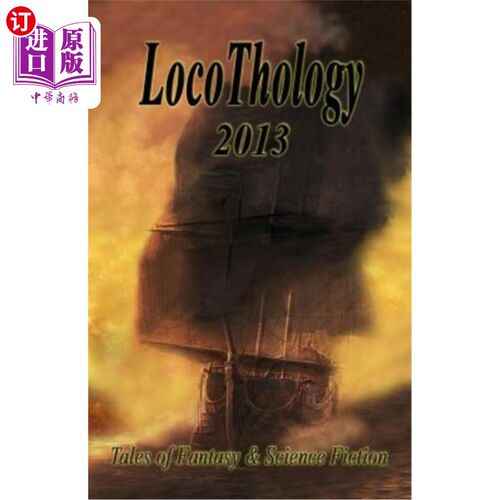 海外直订LocoThology 2013: Tales of Fantasy & Science Fiction 《火神2013:奇幻与科幻故事》