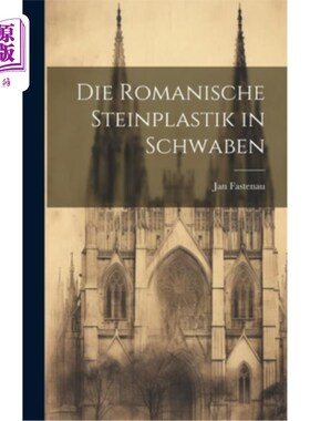 海外直订Die Romanische Steinplastik in Schwaben 施瓦本的罗马斯坦plastik