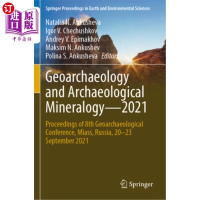 海外直订Geoarchaeology and Archaeological Mineralogy--2021: Proceedings of 8th Geoarchae 地质考古学和考古矿物学——