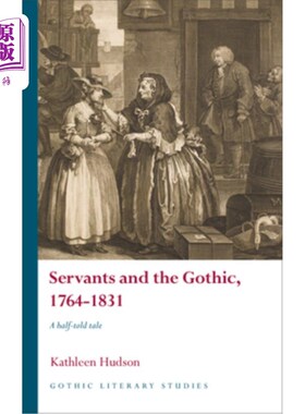 海外直订Servants and the Gothic, 1764-1831: A Half-Told Tale 仆人和哥特式，1764-1831:一个半途而废的故事