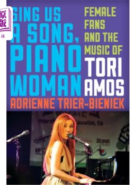 海外直订Sing Us a Song, Piano Woman: Female Fans and the Music of Tori Amos 给我们唱首歌，钢琴女:女歌迷和托丽·阿莫