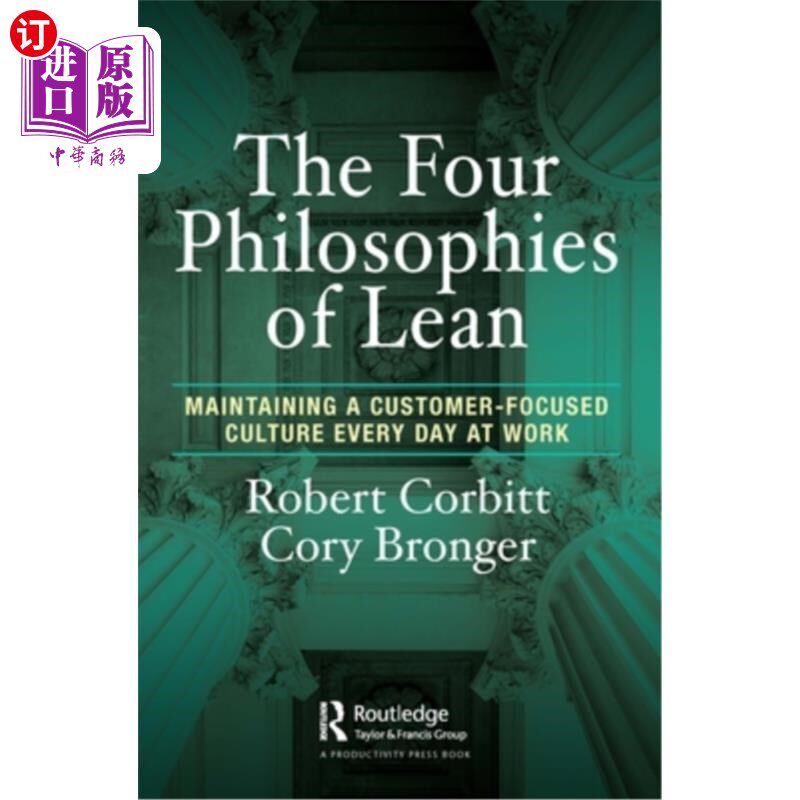 海外直订The Four Philosophies of Lean: Maintaining a Customer-Focused Culture Every Day  精益的四个哲学:每天在工作