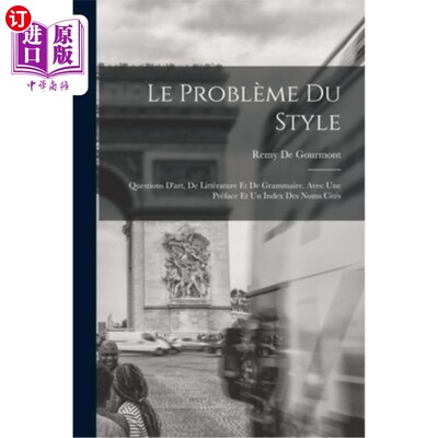 海外直订Le Problème Du Style: Questions D'art, De Littérature Et De Grammaire. Avec Une  风格问题:艺术、文学和语法