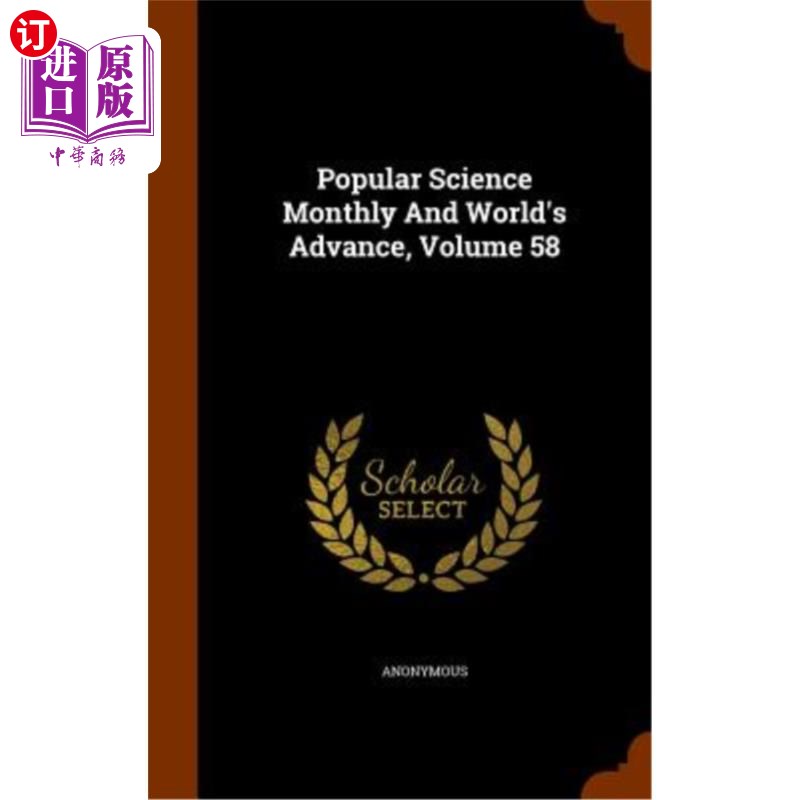 海外直订Popular Science Monthly and World's Advance, Volume 58《大众科学月刊与世界进步》，第58卷