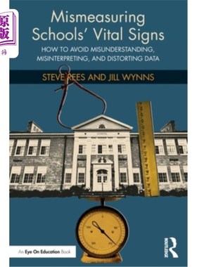 海外直订Mismeasuring Schools' Vital Signs: How to Avoid Misunderstanding, Misinterpretin 误判学校生命体征:如何避免