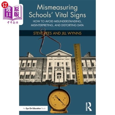 海外直订Mismeasuring Schools' Vital Signs: How to Avoid Misunderstanding, Misinterpretin 误判学校生命体征:如何避免