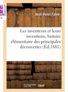海外直订法语 Les Inventeurs Et Leurs Inventions, Histoire élémentaire Des Principales Découve 发明家和他们的发明，