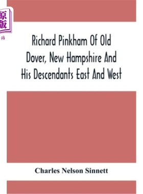 海外直订Richard Pinkham Of Old Dover, New Hampshire And His Descendants East And West 新罕布什尔州老多佛的理查德·平