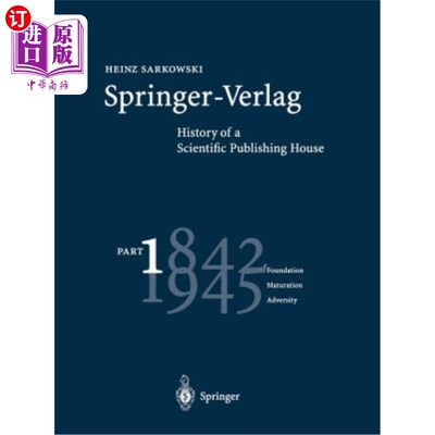 海外直订Springer-Verlag: History of a Scientific Publishing House: Part 1: 1842-1945 Fou 施普林格出版社:历史的一个