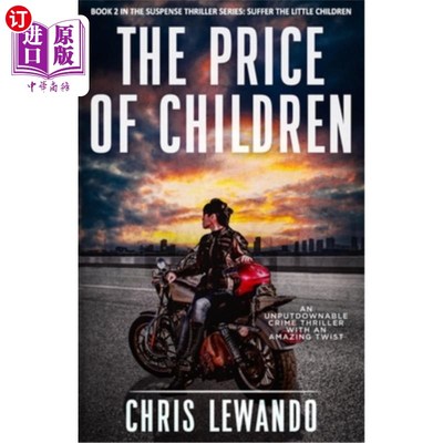 海外直订The Price of Children: A child in jeopardy vigilante story 儿童的代价：一个处于危险中的儿童治安维持者的故事
