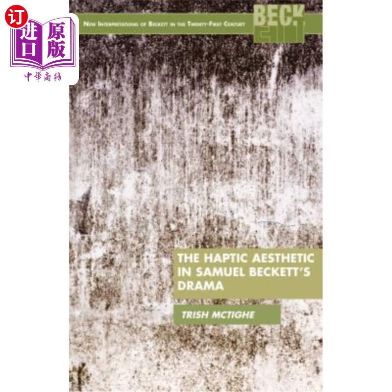 海外直订The Haptic Aesthetic in Samuel Beckett's Drama 塞缪尔·贝克特戏剧中的触觉美学