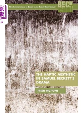 海外直订The Haptic Aesthetic in Samuel Beckett's Drama 塞缪尔·贝克特戏剧中的触觉美学