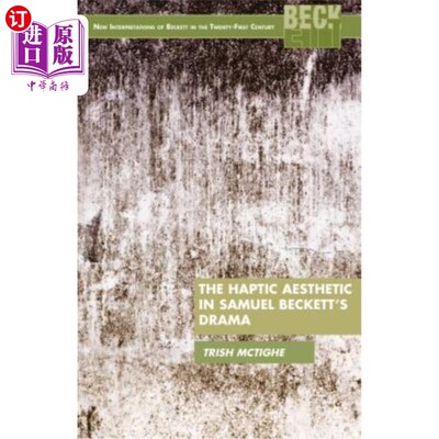 海外直订The Haptic Aesthetic in Samuel Beckett's Drama 塞缪尔·贝克特戏剧中的触觉美学