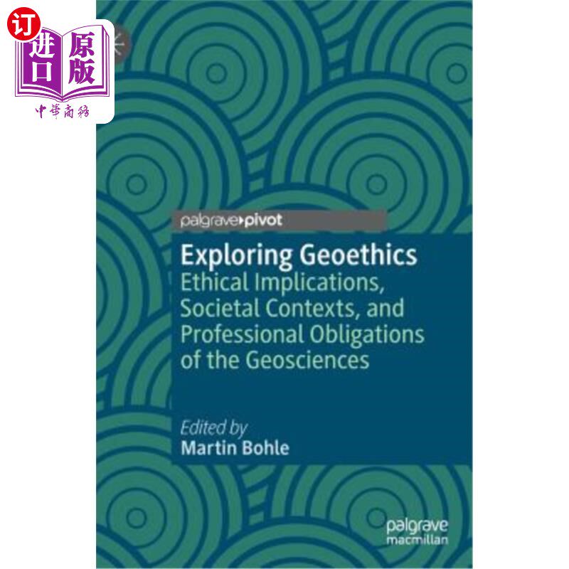 海外直订Exploring Geoethics: Ethical Implications, Societal Contexts, and Professional O 探索地球伦理学:地球科学的