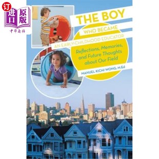 Became 男孩：对我 成为幼儿教育者 Reflections Boy Who Memories Early Futur 海外直订The Childhood and Educator
