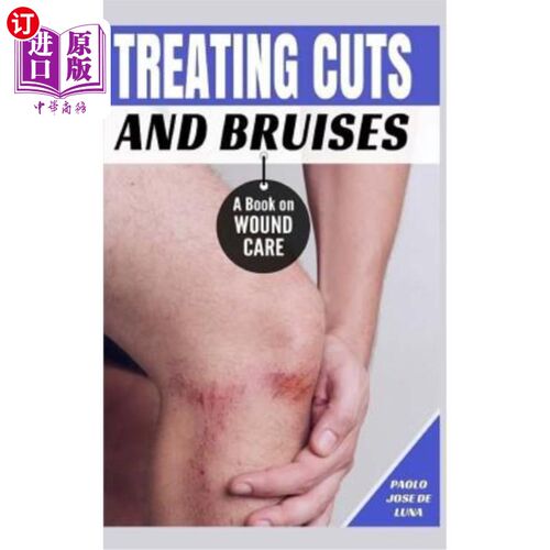 海外直订医药图书Treating Cuts and Bruises: A Book on Wound Care 治疗伤口和瘀伤：一本关于伤口护理的书