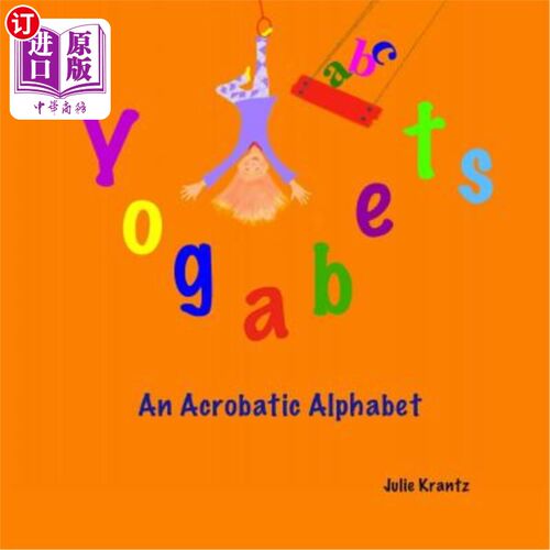 海外直订Yogabets: An Acrobatic Alphabet: Children's Picture Book and Bedtime Story 瑜伽:杂技字母表:儿童图画书和睡前