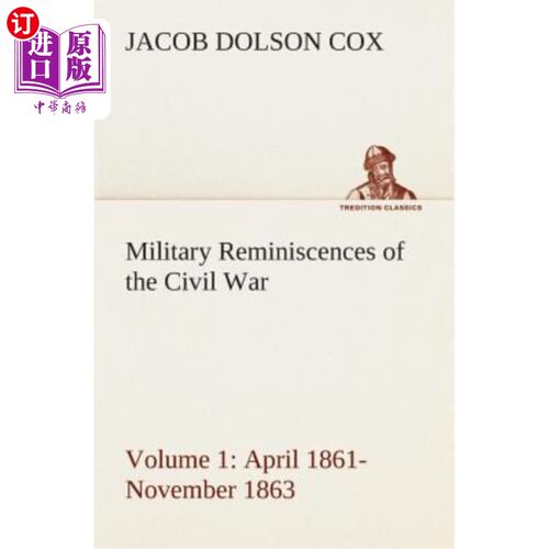 海外直订Military Reminiscences of the Civil War, Volume 1 April 1861-November 1863 内战军事回忆录，第1卷1861年4月至
