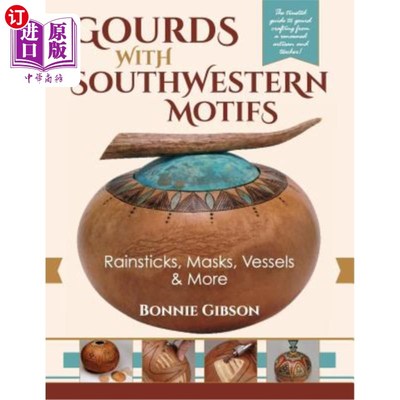 海外直订Gourds with Southwestern Motifs: Rainsticks, Masks, Vessels & More 葫芦与西南的主题:雨棒，面具，容器和更多