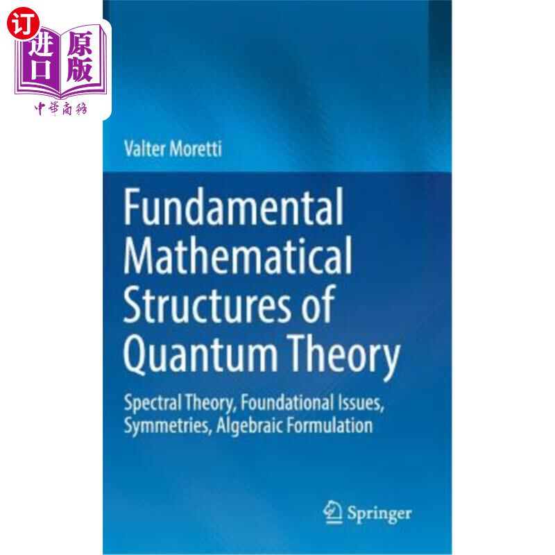 海外直订Fundamental Mathematical Structures of Quantum Theory: Spectral Theory, Foundati 量子理论的基本数学结构:谱