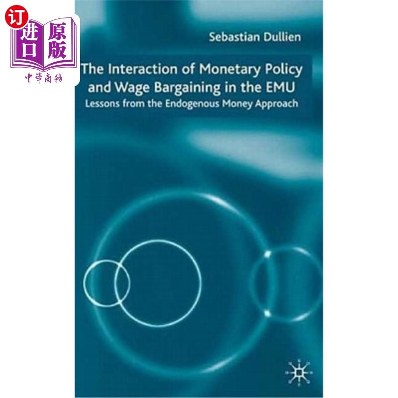 海外直订The Interaction of Monetary Policy and Wage Bargaining in the European Monetary 欧洲货币联盟货币政策与工资