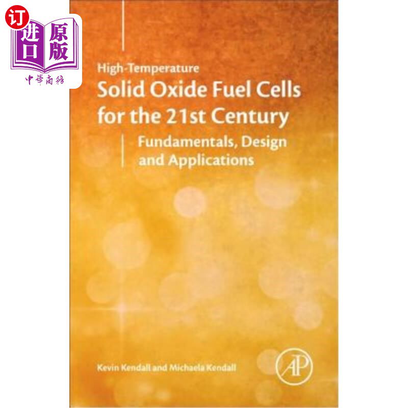 海外直订High-Temperature Solid Oxide Fuel Cells for the 21st Century: Fundamentals, Desi 21世纪高温固体氧化物燃料电